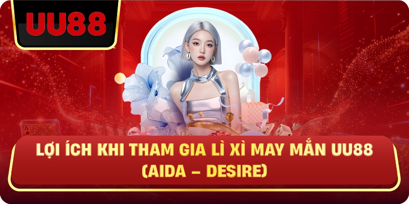 Lợi Ích Khi Tham Gia Lì Xì May Mắn UU88 