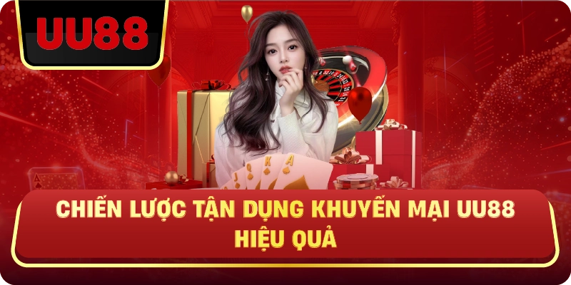 Chiến Lược Tận Dụng Khuyến Mại UU88 Hiệu Quả