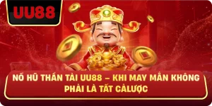 Nổ Hũ Thần Tài Uu88 – Khi May Mắn Không Phải Là Tất Cả